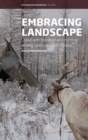 Embracing Landscape : Living with Reindeer and Hunting among Spirits in South Siberia - eBook