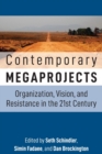 Contemporary Megaprojects : Organization, Vision, and Resistance in the 21st Century - Book