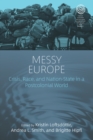 Messy Europe : Crisis, Race, and Nation-State in a Postcolonial World - Book