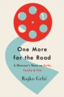 One More for the Road : A Director's Notes on Exile, Family, and Film - eBook