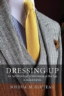 Dressing Up : Menswear in the Age of Social Media - Book