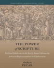 The Power of Scripture : Political Biblicism in the Early Stuart Monarchy between Representation and Subversion - Book