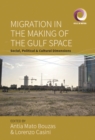 Migration in the Making of the Gulf Space : Social, Political, and Cultural Dimensions - eBook
