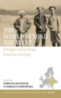 The World beyond the West : Perspectives from Eastern Europe - Book
