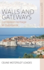 Walls and Gateways : Contested Heritage in Dubrovnik - Book