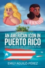 An American Icon in Puerto Rico : Barbie, Girlhood, and Colonialism at Play - eBook