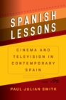 Spanish Lessons : Cinema and Television in Contemporary Spain - Book