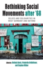 Rethinking Social Movements after '68 : Selves and Solidarities in West Germany and Beyond - Book