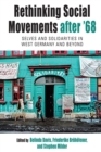 Rethinking Social Movements after '68 : Selves and Solidarities in West Germany and Beyond - eBook