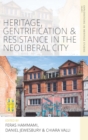 Heritage, Gentrification and Resistance in the Neoliberal City - Book
