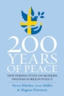 200 Years of Peace : New Perspectives on Modern Swedish Foreign Policy - Book