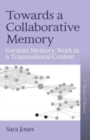 Towards a Collaborative Memory : German Memory Work in a Transnational Context - Book