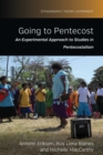 Going to Pentecost : An Experimental Approach to Studies in Pentecostalism - Book