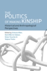 The Politics of Making Kinship : Historical and Anthropological Perspectives - eBook