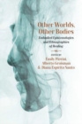 Other Worlds, Other Bodies : Embodied Epistemologies and Ethnographies of Healing - Book