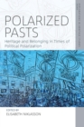 Polarized Pasts : Heritage and Belonging in Times of Political Polarization - eBook