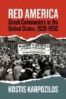 Red America : Greek Communists in the United States, 1920-1950 - Book