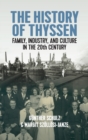 The History of Thyssen : Family, Industry and Culture in the 20th Century - Book