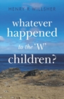 Whatever Happened to the 'W' Children? - Book
