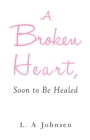 A Broken Heart, Soon to Be Healed - Book