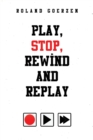Play, Stop, Rewind and Replay - Book