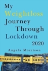 My Weightloss Journey Through Lockdown 2020 - Book