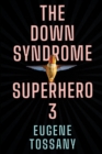 The Down Syndrome Superhero 3 - Book