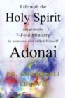 Life with the Holy Spirit and given the 7-Fold Ministry by someone who called Himself Adonai - Book