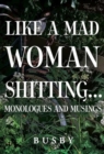 Like a mad woman shitting - Book