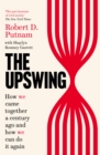 The Upswing : How We Came Together a Century Ago and How We Can Do It Again - eBook