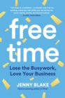 Free Time : Lose the Busywork, Love Your Business - eBook
