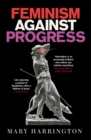 Feminism Against Progress - Book