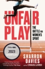 Unfair Play : The Battle For Women's Sport 'Thrillingly Fearless' THE TIMES - Book