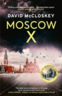 Moscow X : From the Bestselling Author of THE TIMES Thriller of the Year DAMASCUS STATION - Book