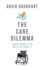 The Care Dilemma : How to Care Enough in the Age of Sex Equality - Book