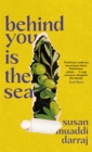Behind You is the Sea : The ‘Dazzling’ Debut Novel Exploring Lives of Palestinian Families - Book