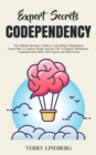 Expert Secrets - Codependency : The Ultimate Recovery Guide to Cure Being Codependent! Learn How to Analyze People and use CBT to Improve Boundaries, Communication Skills, Self-Control, and Self-Estee - Book