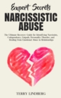 Expert Secrets - Narcissistic Abuse : The Ultimate Narcissism Recovery Guide for Identifying Narcissists, Codependency, Empath, Personality Disorder, and Healing From Emotional Abuse in Relationships. - Book