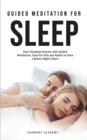 Meditation for Deep Sleep : Start Sleeping Smarter with Guided Meditation, Used for Kids and Adults to Have a Better Night's Rest! - Book