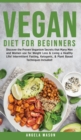Vegan Diet for Beginners : Discover The Proven Veganism Secrets That Many Men and Women Use for Weight Loss and Living a Healthy Life! Intermittent Fasting, Ketogenic and Plant-Based Techniques Includ - Book