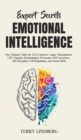 Expert Secrets - Emotional Intelligence : The Ultimate Guide for EQ to Improve Anger Management, CBT, Empath, Manipulation, Persuasion, Self-Awareness, Self-Discipline, Self-Regulation, and Social Ski - Book