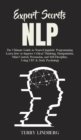 Expert Secrets - NLP : The Ultimate Guide for Neuro-Linguistic Programming Learn how to Improve Critical Thinking, Manipulation, Mind Control, Persuasion, and Self-Discipline, Using CBT & Dark Psychol - Book