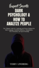 Expert Secrets - Dark Psychology & How to Analyze People : The Ultimate Guide for Analyzing and Proven Methods for Body Language, Emotional Influence, Manipulation, NLP, Persuasion, and Speed Reading! - Book