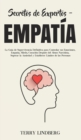 Secretos de Expertos - Empatia : La Guia de Supervivencia Definitiva para Controlar sus Emociones, Empatia, Miedo, Curacion Despues del Abuso Narcisista, Superar la Ansiedad y Establecer Limites de la - Book