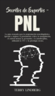 Secretos de Expertos - PNL : La guia avanzada para la programacion neurolinguistica. Aprende a mejorar el pensamiento critico, la manipulacion, el control mental, la persuasion y la autodisciplina, ut - Book