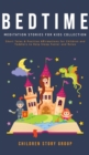 Bedtime Meditation Stories for Kids Collection : Short Tales & Positive Affirmations for Children and Toddlers to Help Sleep Faster and Relax. - Book