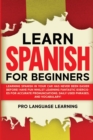 Learn Spanish for Beginners : Learning Spanish in Your Car Has Never Been Easier Before! Have Fun Whilst Learning Fantastic Exercises for Accurate Pronunciations, Daily Used Phrases, and Vocabulary! - Book