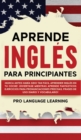 Aprende Ingles Para Principiantes : !Nunca Antes Habia Sido Tan Facil Aprender Ingles en tu Coche! !Diviertase Mientras Aprende Fantasticos Ejercicios Para Pronunciaciones Precisas, Frases de uso Diar - Book