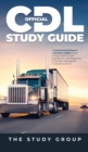 Official CDL Study Guide : Commercial Driver's License Guide: Exam Prep, Practice Test Questions, and Beginner Friendly Training for Classes A, B, & C. - Book