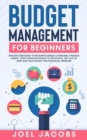Budget Management for Beginners : Proven Strategies to Revamp Business & Personal Finance Habits. Stop Living Paycheck to Paycheck, Get Out of Debt, and Save Money for Financial Freedom. - Book